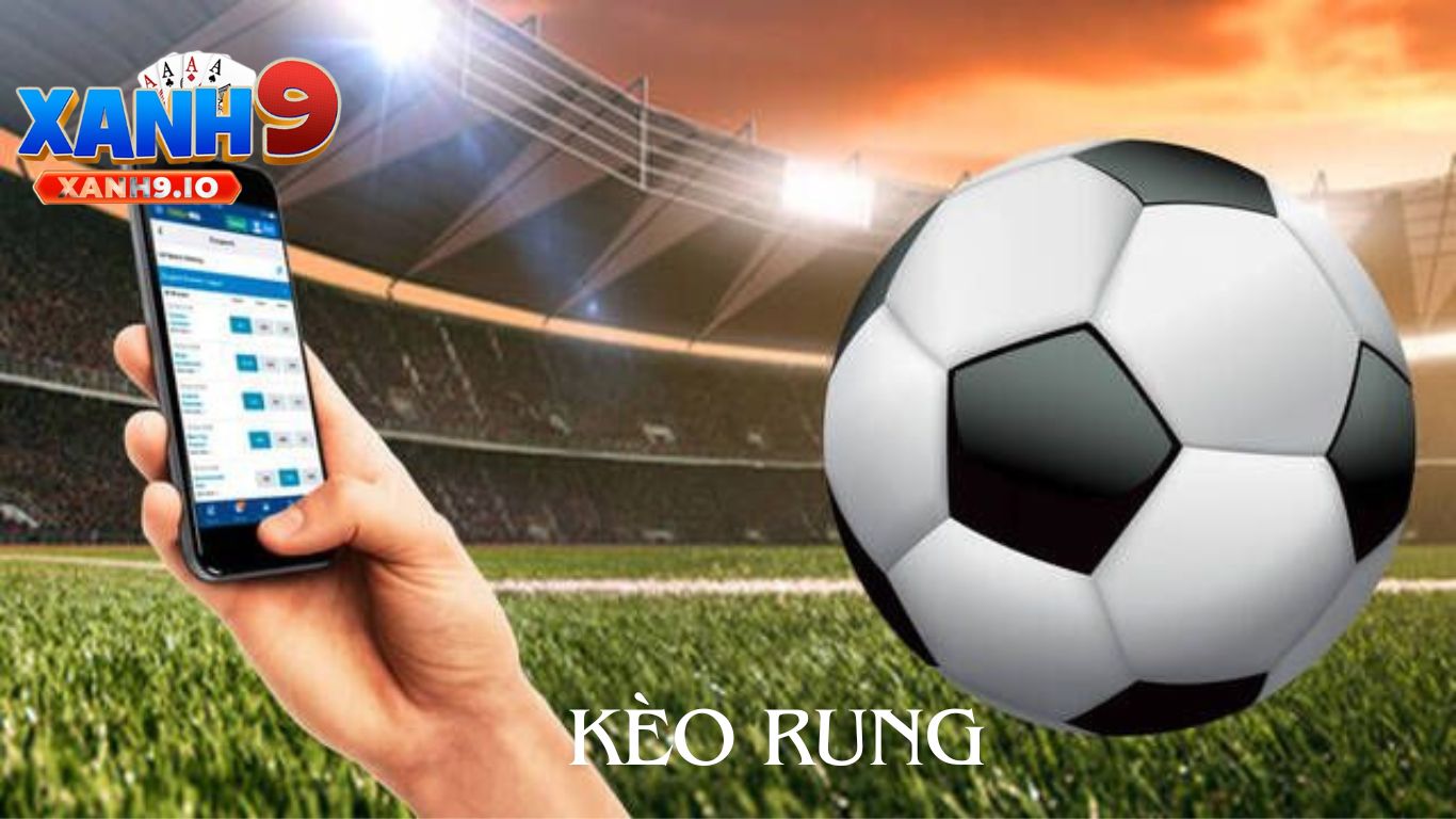 Giới Thiệu Về Kèo Rung