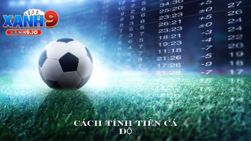 Cách Tính Tiền Thắng Thua Cá Độ Bóng Đá – Chinh Phục Mọi Kèo Cùng XANH9 1 Henry 10 8