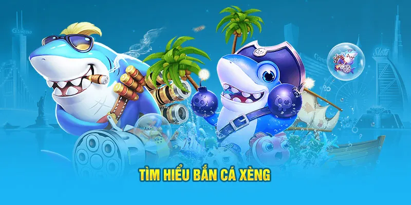 Bỏ Túi Kinh Nghiệm Chơi Bắn Cá Xèng 2 Tổng quan về game bắn cá xèng tại xanh9